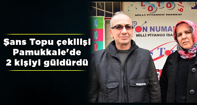 Şans Topu çekilişi Pamukkale'de 2 kişiyi güldürdü