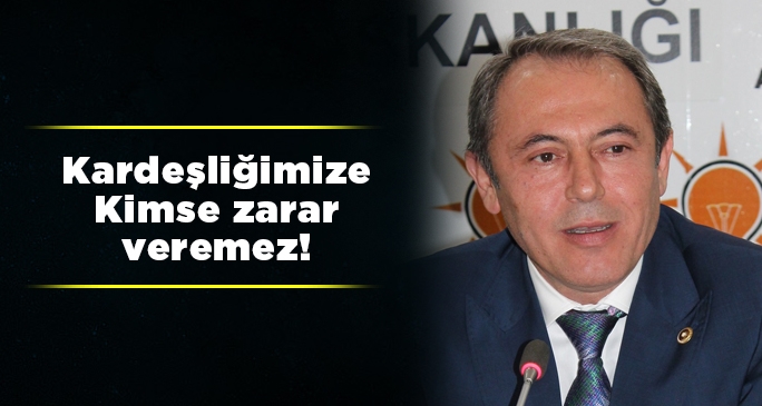   Kardeşliğimize Kimse zarar veremez!