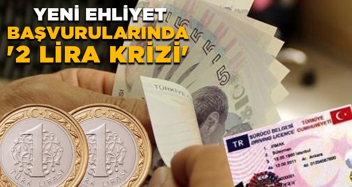 Yeni Ehliyet Başvurularında '2 Lira Krizi'