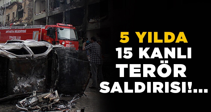 Türkiye'de 5 yılda 15 kanlı saldırı