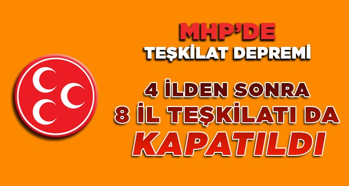 MHP, 8 İlde Teşkilat Depremi