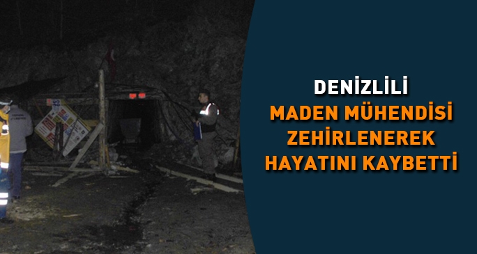 Denizlili maden mühendisi hayatını kaybetti