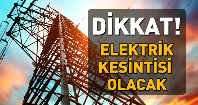 Bazı İlçelerde elektrik Kesintisi olacak