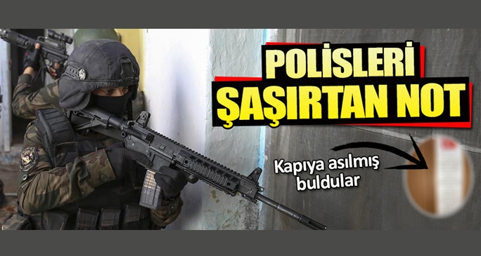 Polisleri şaşırtan o not!