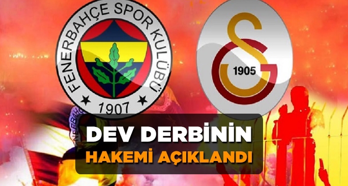 Galatasaray-Fenerbahçe maçının hakemi açıklandı