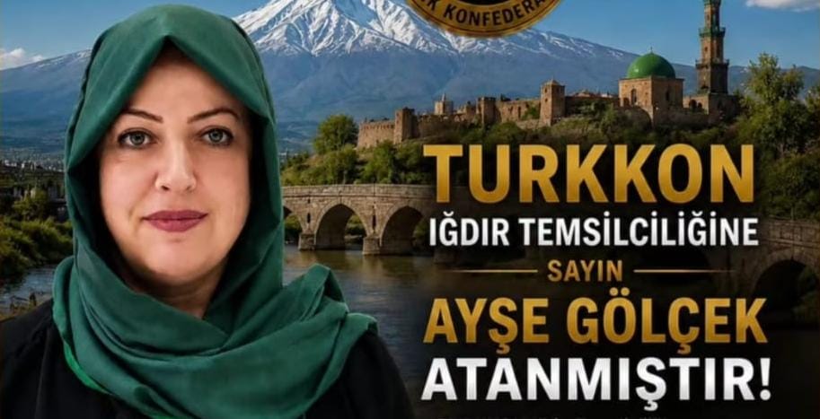 TURKKON Iğdır İl Başkanlığına Gölçek Atandı