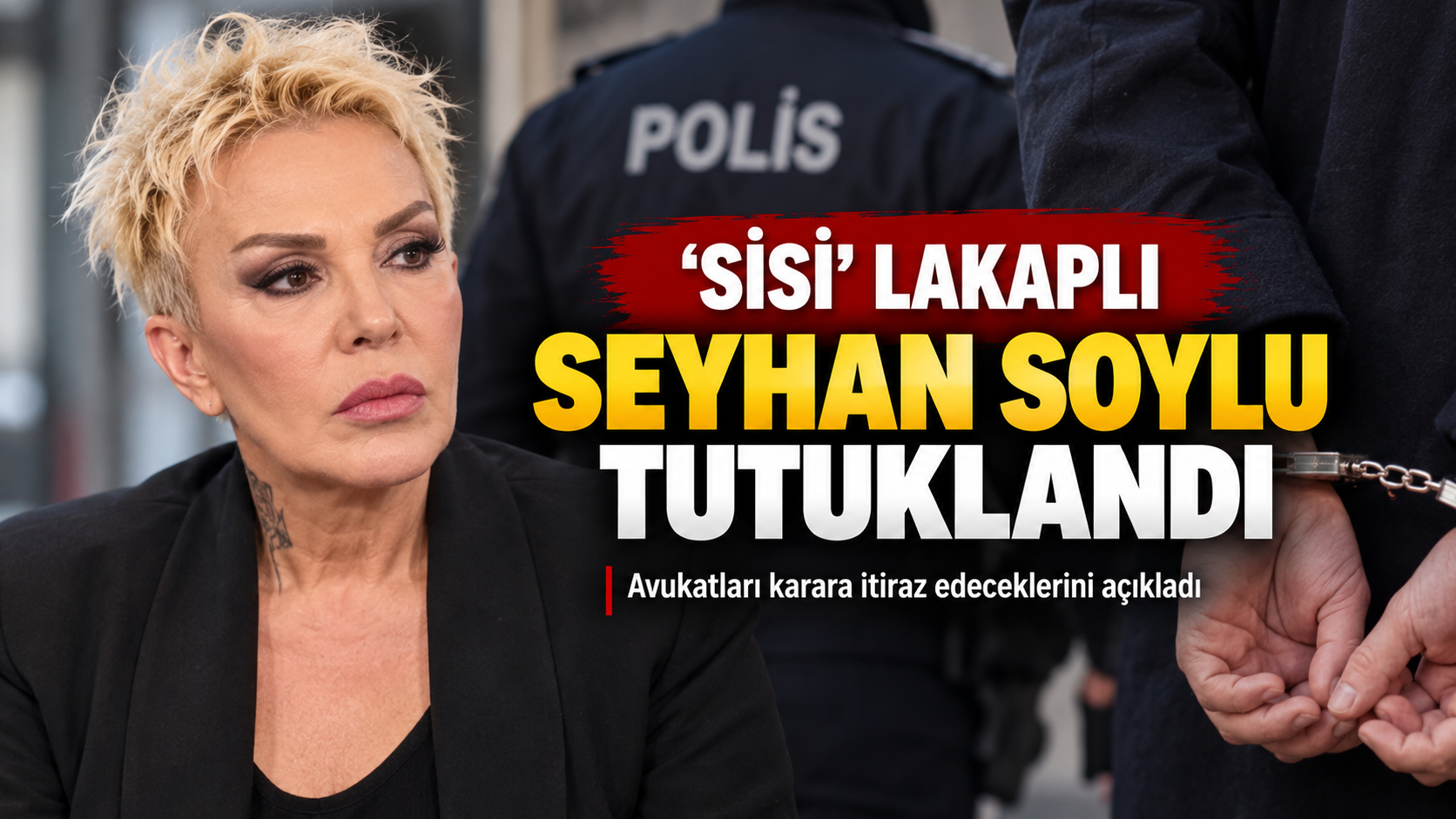 'Sisi' Lakaplı Seyhan Soylu Tutuklandı