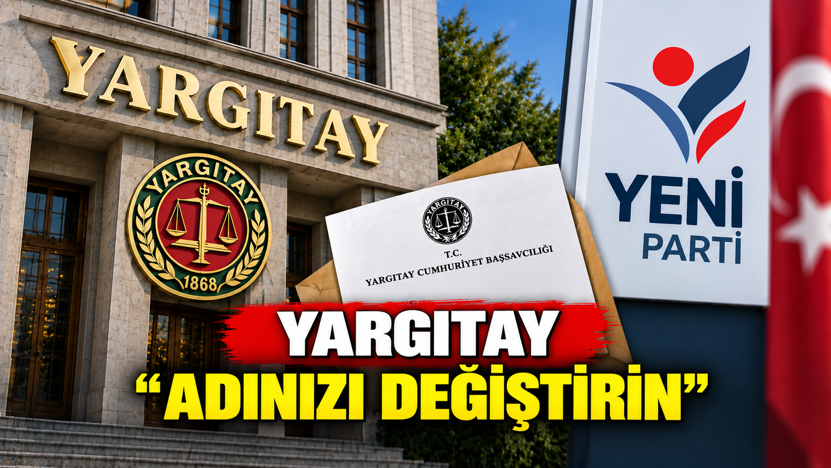 “YARGITAY’DAN YENİ PARTİ’YE: ADINIZI DEĞİŞTİRİN!”