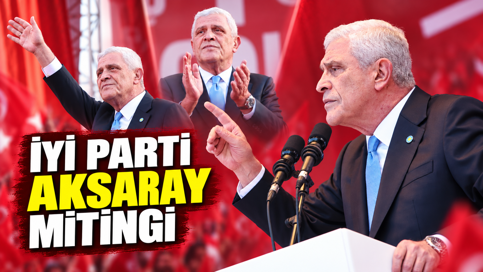 İYİ Parti Aksaray "BAYRAK AÇIYORUM" Mitingi