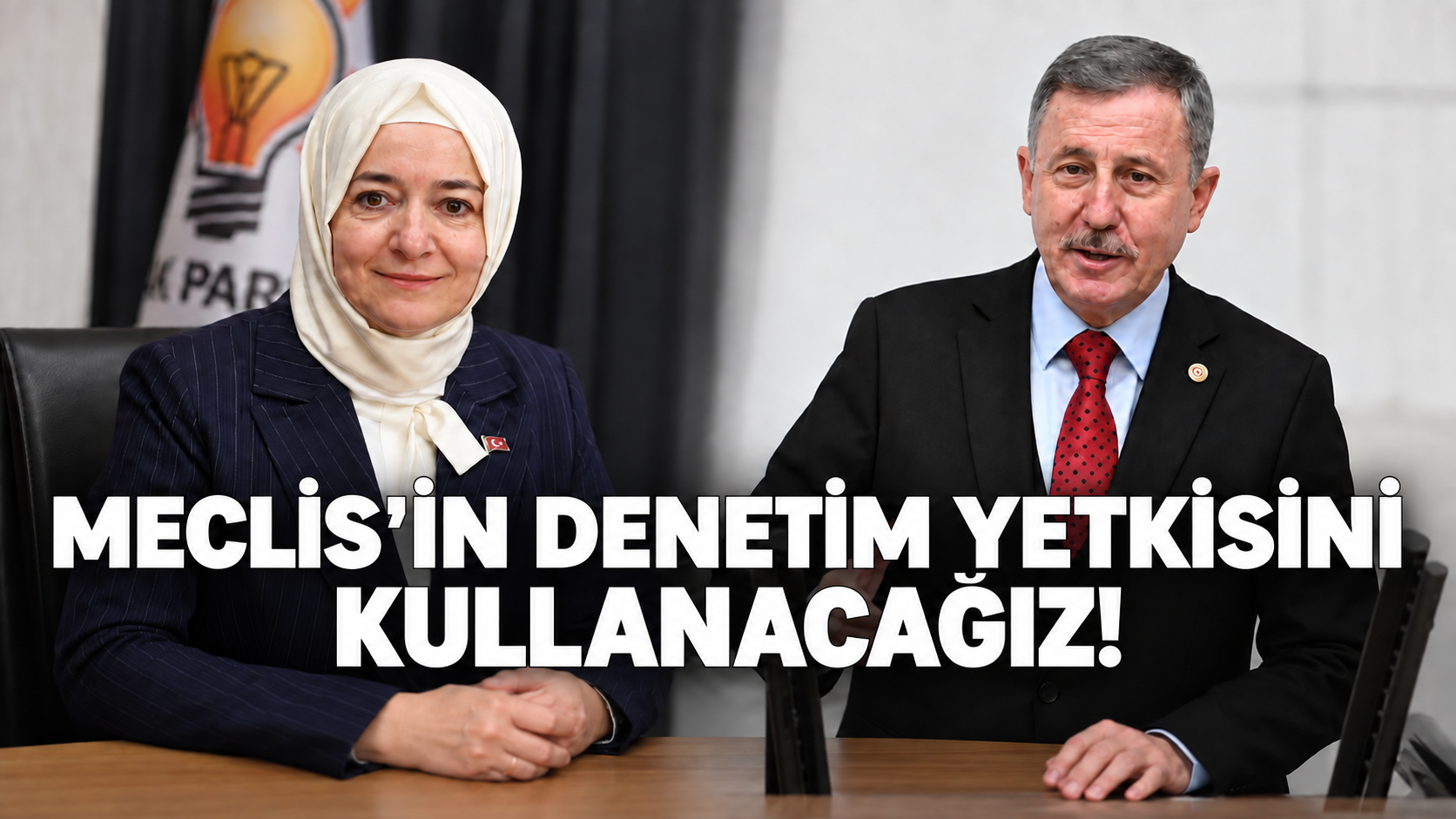 “Meclis’in denetim yetkisini kullanacağız!”