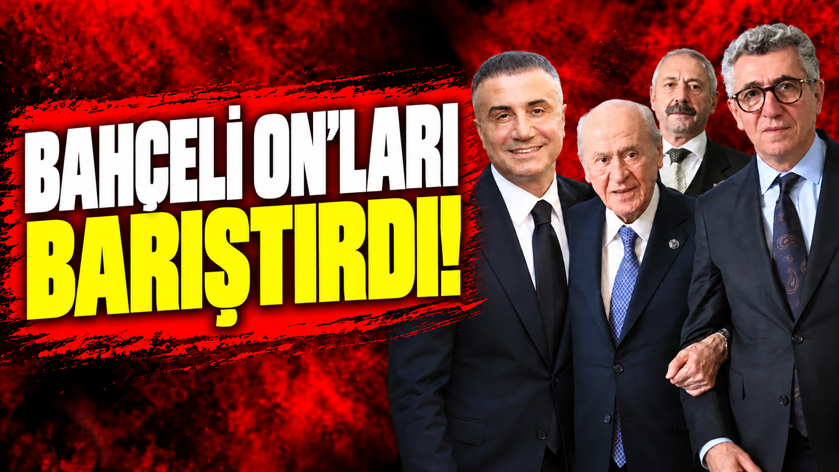 Bahçeli ON'ları Barıştırdı!
