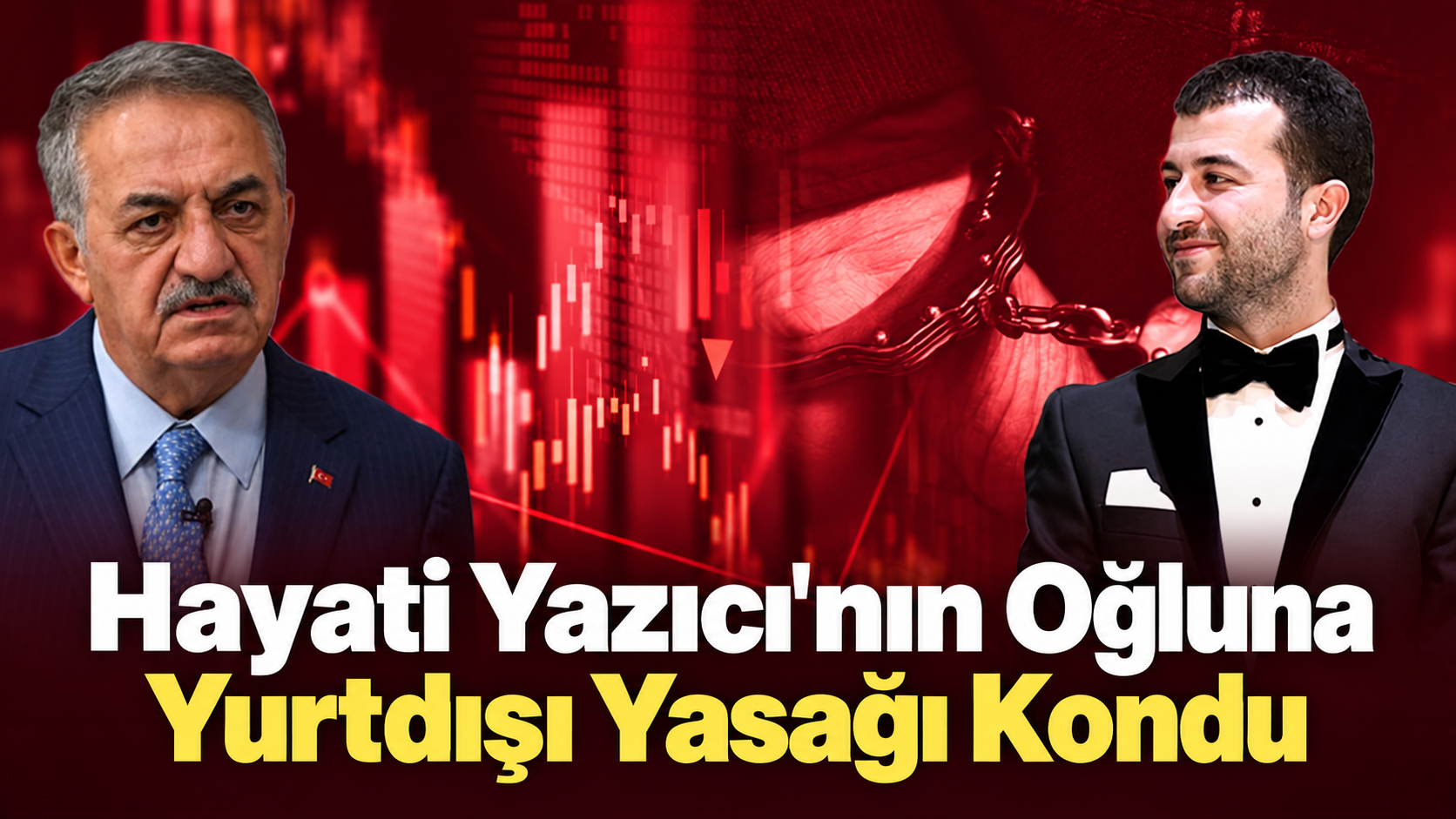 Hayati Yazıcı’nın oğlunun mal varlıklarına tedbir