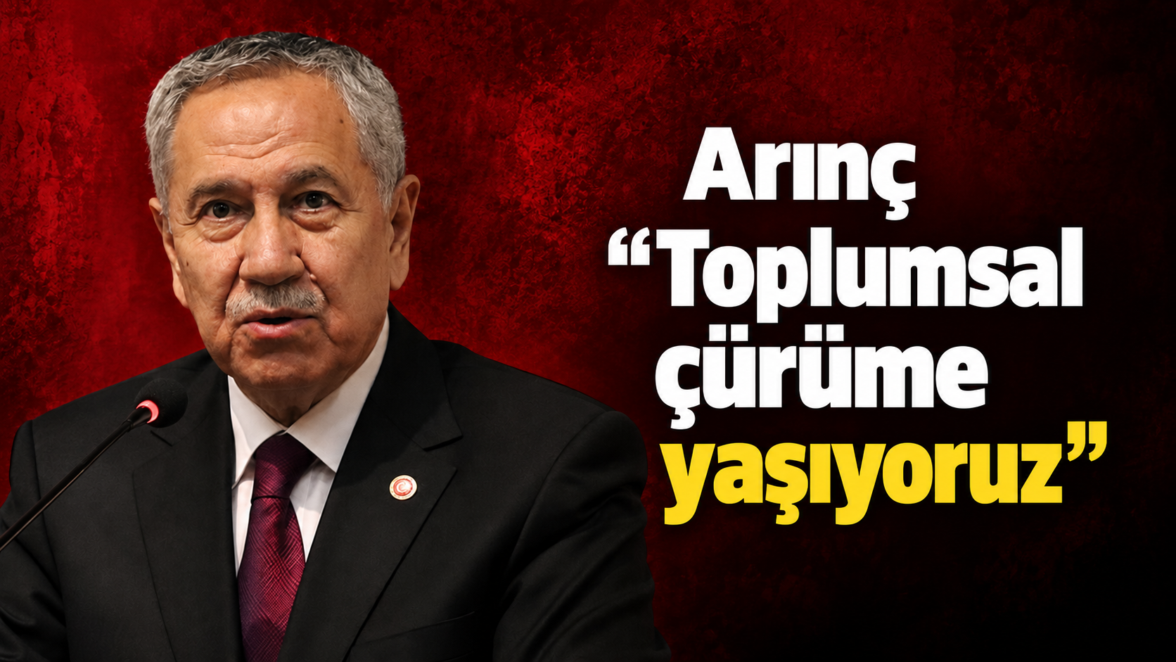 Arınç ''Toplumsal çürüme yaşıyoruz''