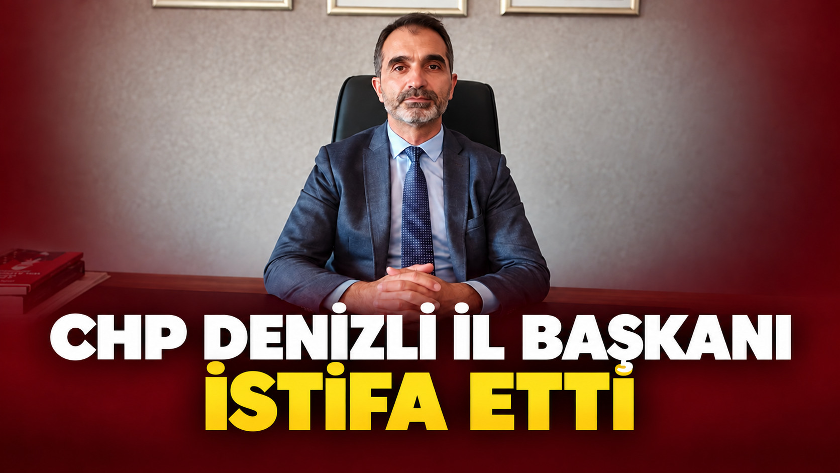 Denizli CHP İl Başkanı İstifa Etti