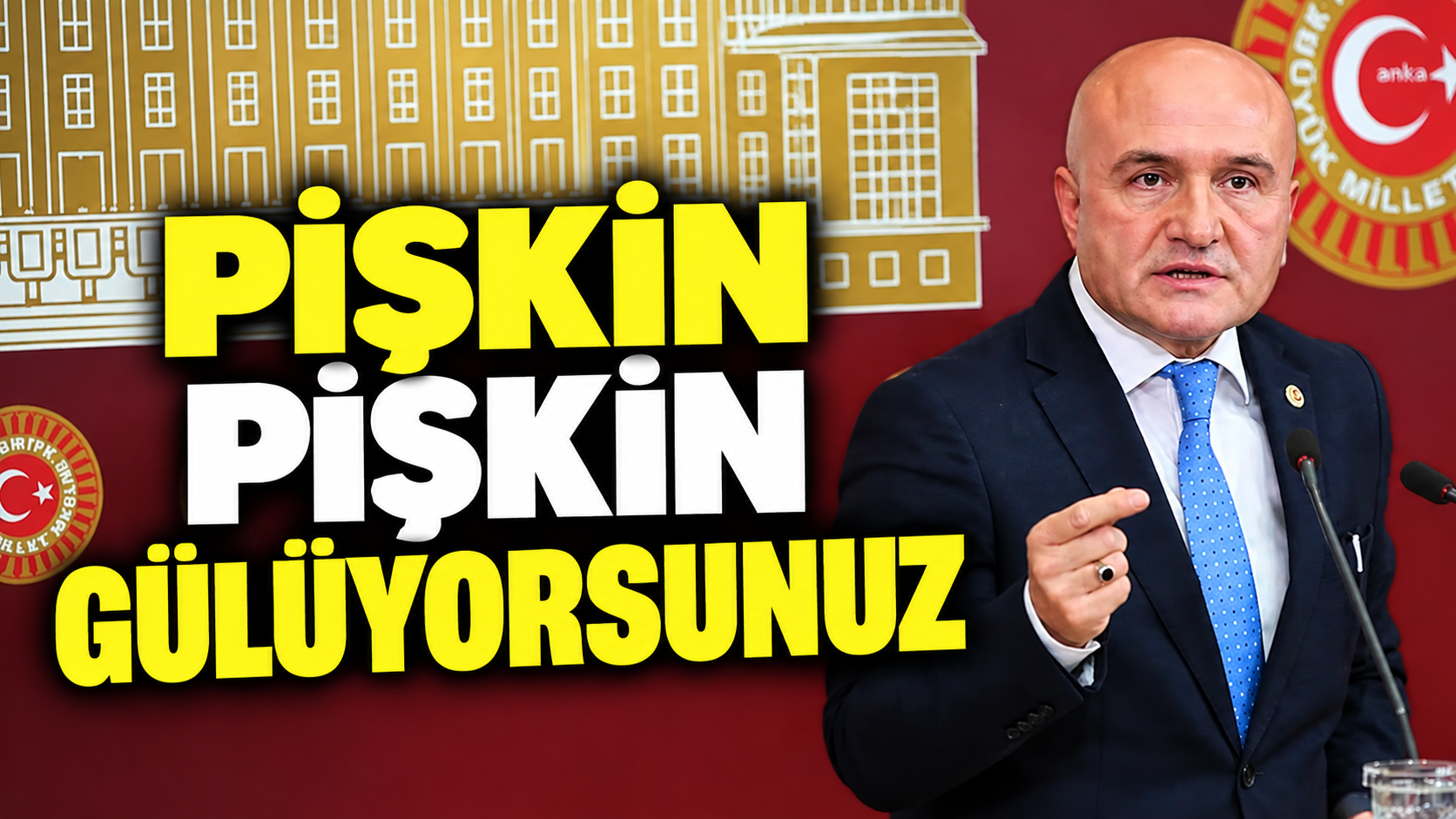 ''Pişkin Pişkin Gülüyorsunuz''