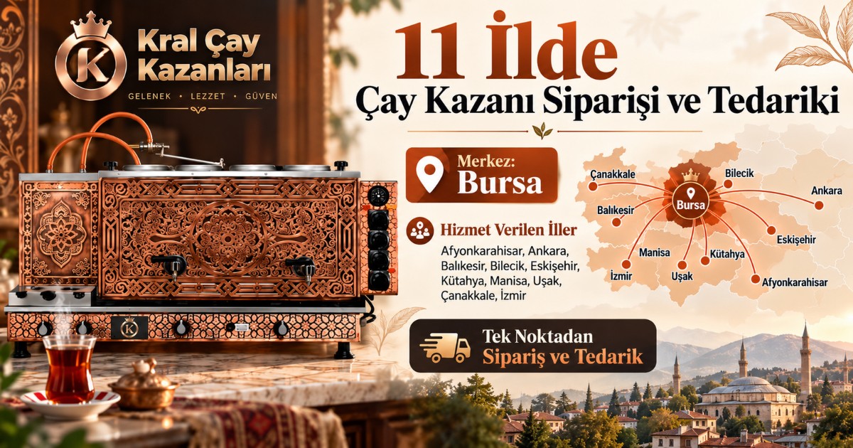 11 İlde Çay Kazanı Siparişi ve Tedariği Nasıl Yapılır? 