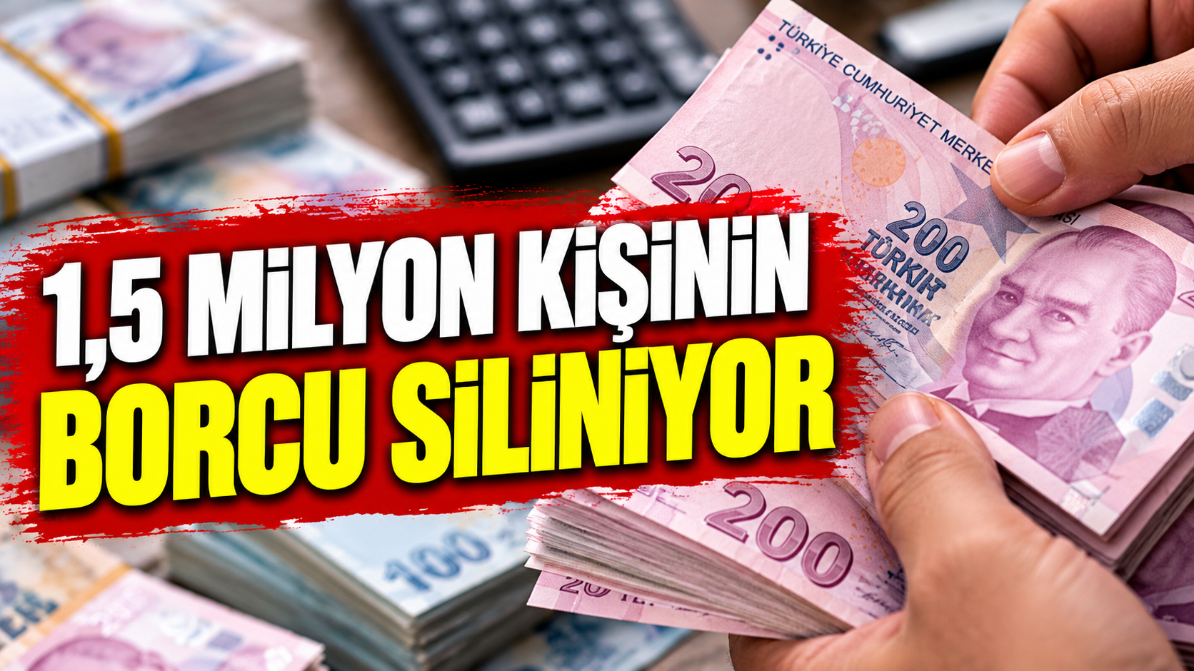 1,5 milyon kişinin borcu siliniyor