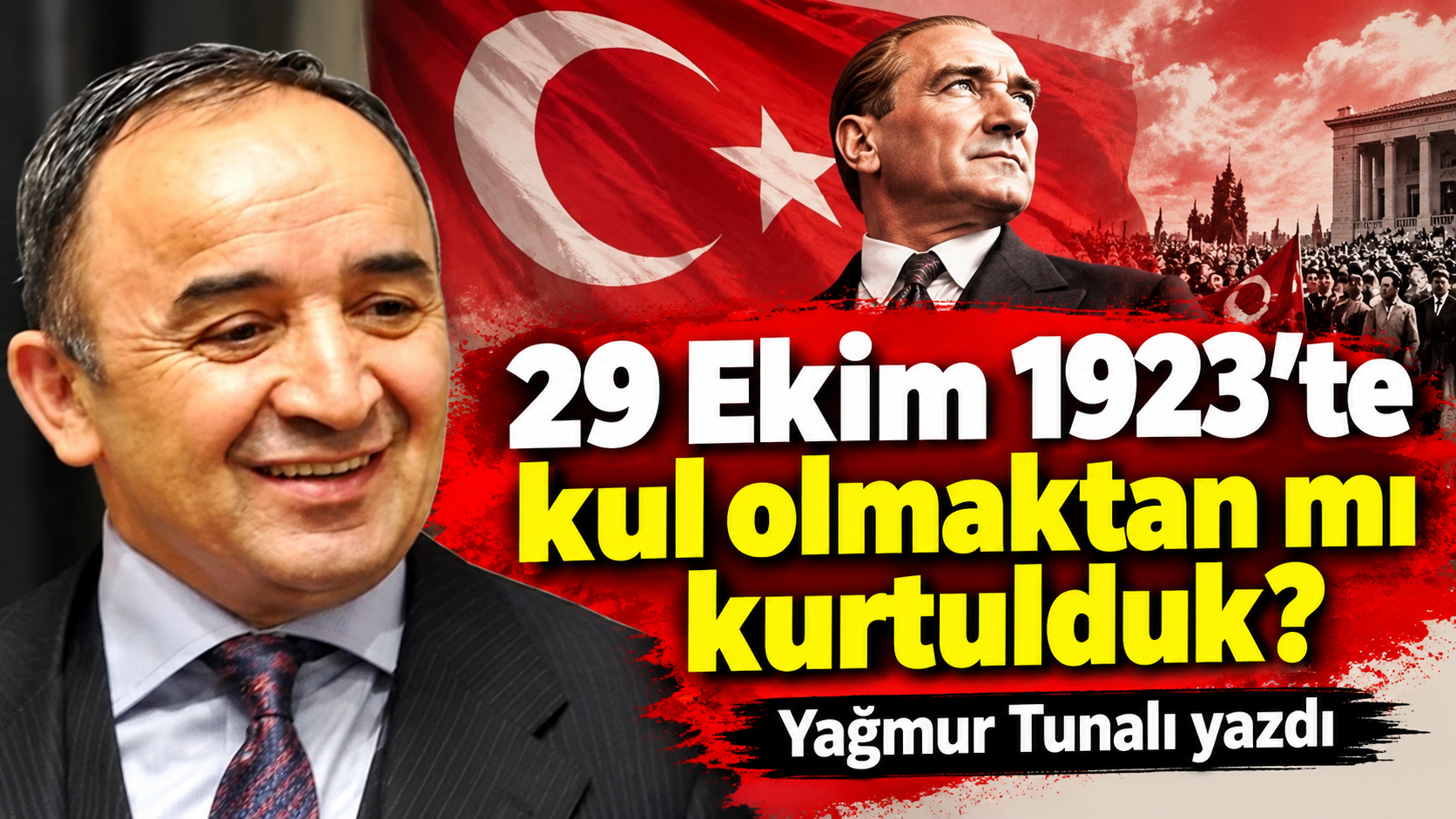 29 Ekim 1923’te kul olmaktan mı kurtulduk?