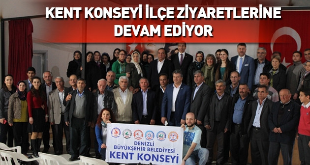Kent Konseyi ilçe ziyaretlerine devam ediyor