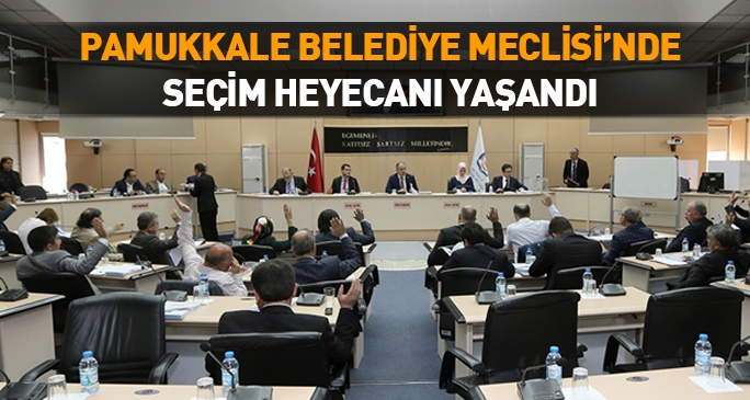 Pamukkale Belediye Meclisi'nde Seçim Heyecanı yaşandı