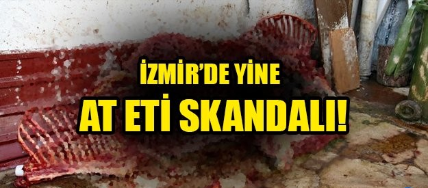 İzmir'de at eti skandalı