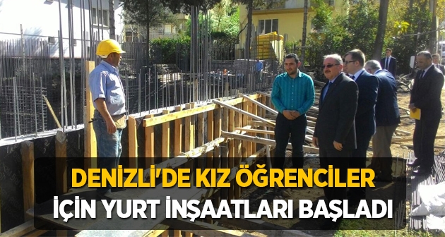 Denizli'de kız öğrenciler için yurt inşaatları başladı