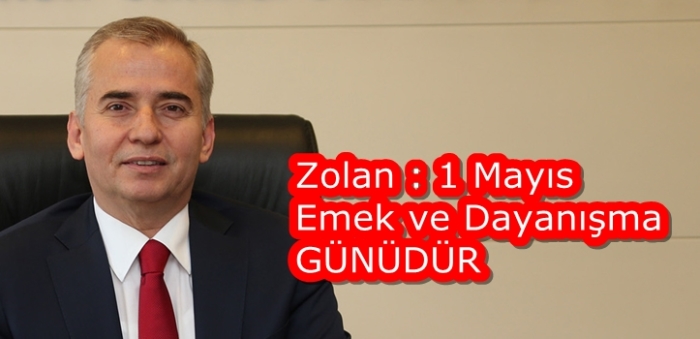 Başkan Zolan’dan 1 Mayıs mesajı