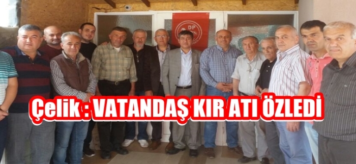 Çelik: ‘Vatandaş KIR ATI özledi’