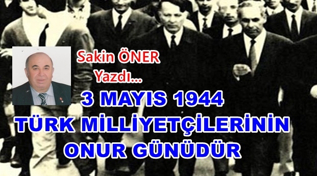 3 Mayıs Türk Milliyetçilerinin Onur Günüdür