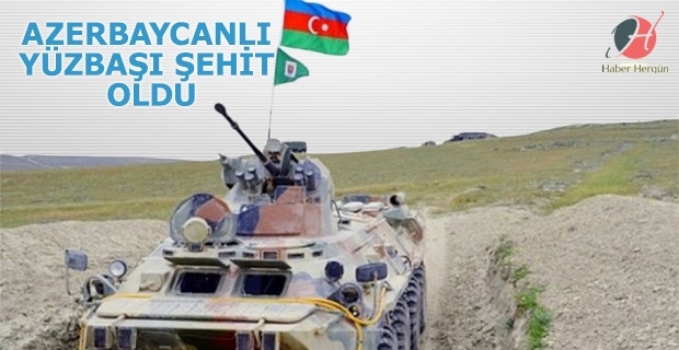 Azerbaycanlı Yüzbaşımız Şehit Oldu