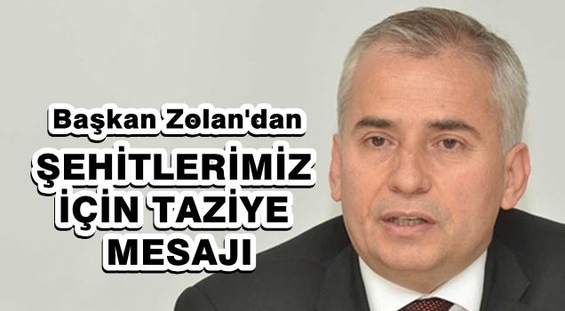 Başkan Zolan'dan taziye mesajı