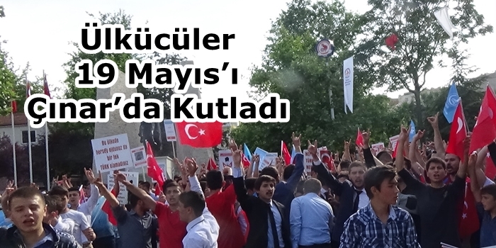 Ülkücüler 19 Mayıs’ı Çınar’da Kutladı