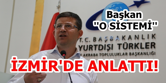 Başkan ''O Sistemi'' İzmir'de Anlattı!
