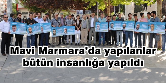 Mavi Marmara’da yapılanlar bütün insanlığa yapıldı