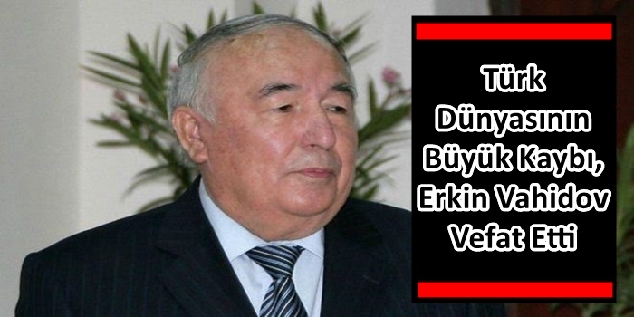 Türk Dünyasının Büyük Kaybı,Vahidov Vefat Etti