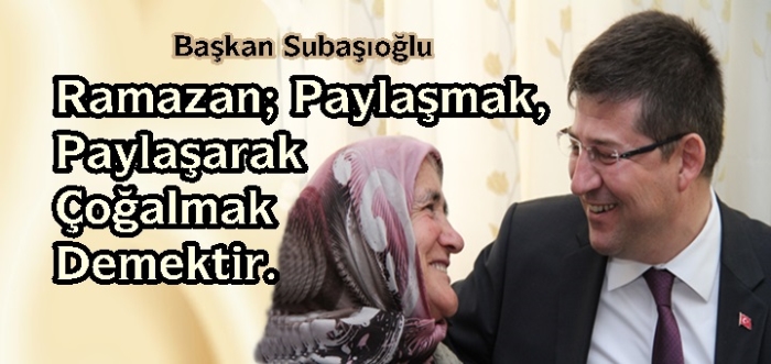 Subaşıoğlu’ndan Ramazan Mesajı