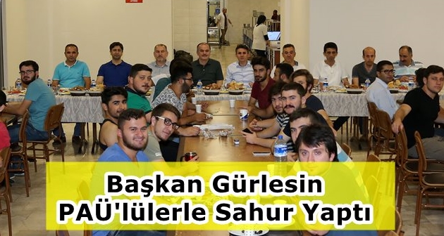 Başkan Gürlesin PAÜ'lülerle Sahur Yaptı