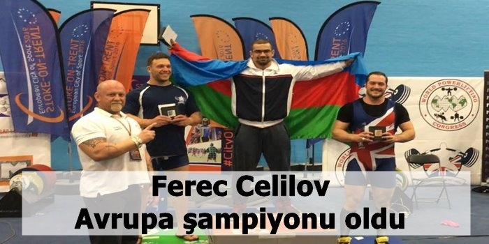 Ferec Celilov Avrupa şampiyonu oldu
