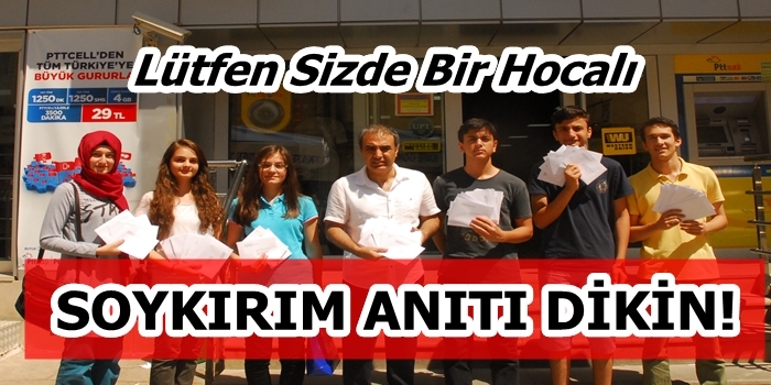 Lütfen Sizde Bir ''SOYKIRIM ANITI'' Dikin!