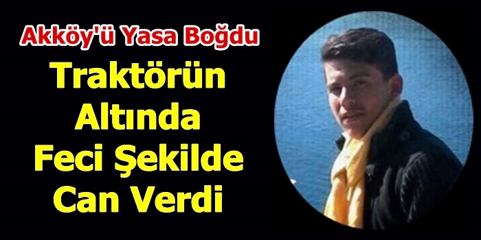 Traktörün Altında Feci Şekilde Can Verdi