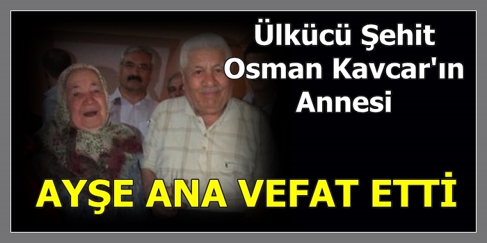 Denizlili Ülkücü Şehit Kavcar'ın Annesi Vefat Etti