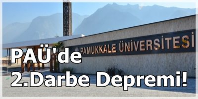 PAÜ'de 2.Darbe Depremi Daha!