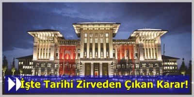 İşte Tarihi Zirveden Çıkan Karar!