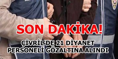 Çivril Diyanette FETÖ Depremi 22 Gözaltı