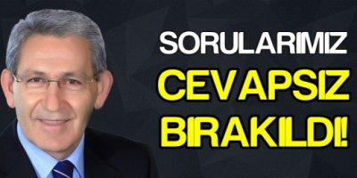 Sorularımız Cevapsız Bırakıldı!