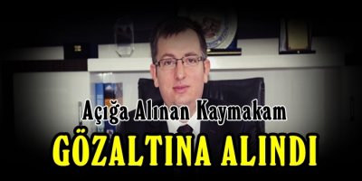 Acıpayam Kaymakamı Gözaltına Alındı!