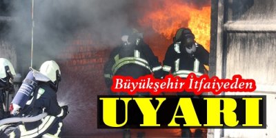Büyükşehir İtfaiyedenHayati Uyarı