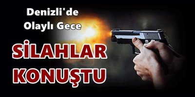 Denizli'de Olaylı Gece...