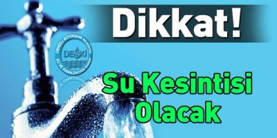 DESKİ'den Su Kesintisi Açıklaması