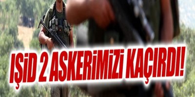IŞİD 2 Askerimizi Kaçırdı!